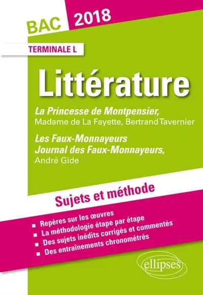 La princesse de Montpensier, Madame de Lafayette-Bertrand Tavernier ; Les faux-monnayeurs et Journal des faux-monnayeurs, André Gide : sujets et méthode, bac terminale L 2018