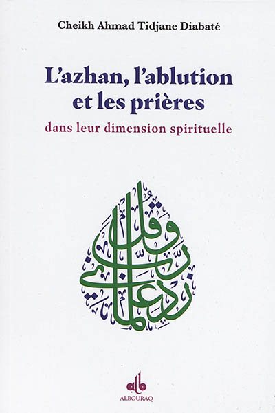 L'azhan, l'ablution et les prières dans leur dimension spirituelle