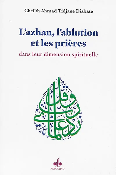 L'azhan, l'ablution et les prières dans leur dimension spirituelle