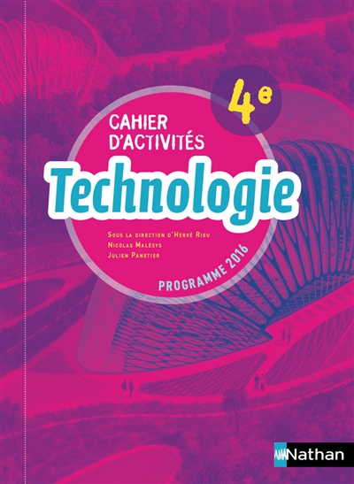 Technologie 4e : cahier d'activités : programme 2016