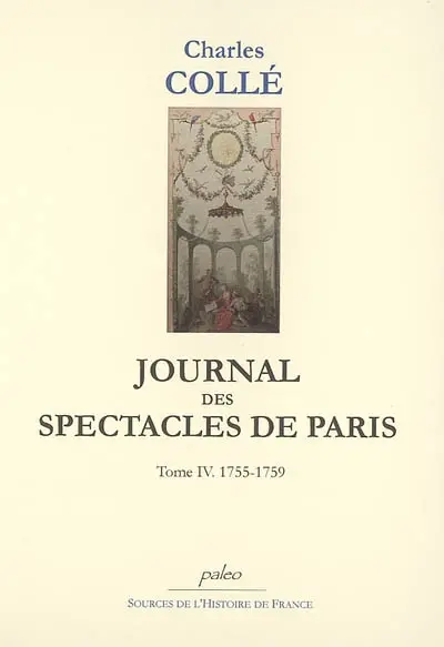 Journal historique sur les hommes de lettres, les ouvrages dramatiques et les évènements les plus mémorables du règne de Louis XV : 1748-1772. Vol. 4. 1755-1759