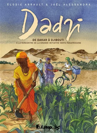 Dadji : de Dakar à Djibouti : à la rencontre de la grande muraille verte panafricaine