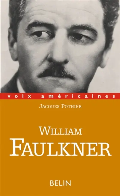 William Faulkner : essayer de tout dire