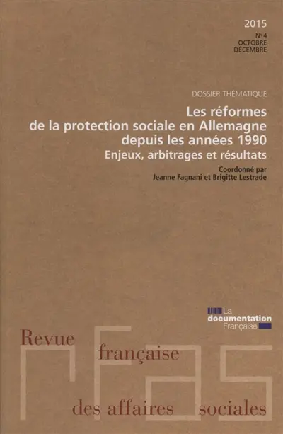 Revue française des affaires sociales, n° 4 (2015). Les réformes de la protection sociale en Allemagne depuis les années 1990 : enjeux, arbitrages et résultats