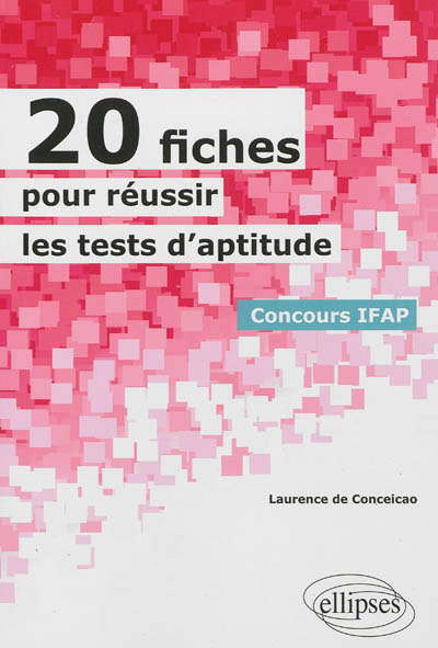 20 fiches pour réussir les tests d'aptitude : concours IFAP