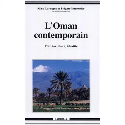 L'Oman contemporain : Etat, territoire, identité