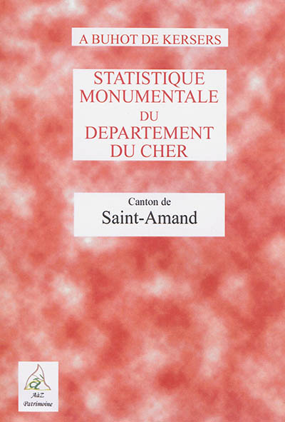 Statistique monumentale du département du Cher. Canton de Saint-Amand
