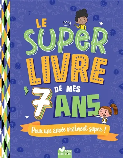 Le super livre de mes 7 ans : pour une année vraiment super !