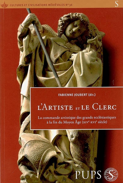 L'artiste et le clerc : la commande artistique des grands ecclésiastiques à la fin du Moyen Age (XIVe-XVIe siècle)
