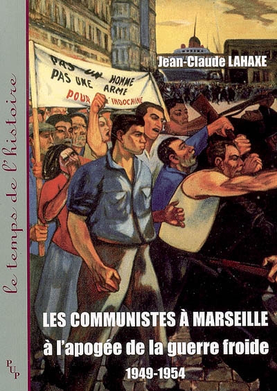Les communistes à Marseille à l'apogée de la guerre froide, 1949-1954