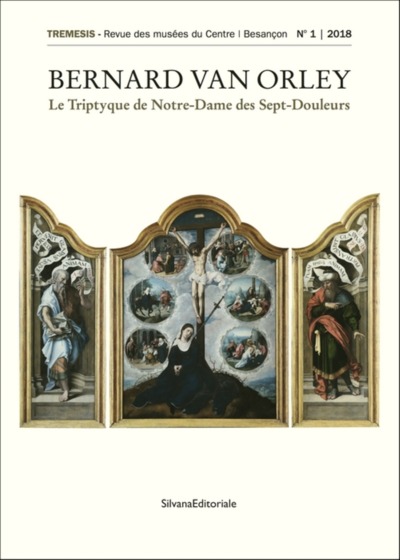 Tremesis, n° 1. Bernard van Orley : Le triptyque de Notre-Dame des Sept-Douleurs