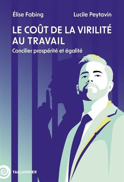 Le coût de la virilité au travail : concilier prospérité et égalité