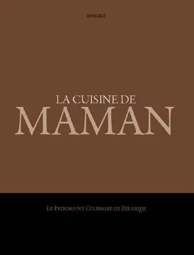 La cuisine de maman : le patrimoine culinaire de Belgique