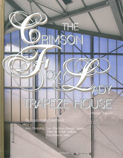 the crimson foxy lady trapeze house : by louis paillard architect. la maison trapèze : by louis paillard architecte