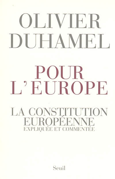 Pour l'Europe : la Constitution européenne expliquée et commentée
