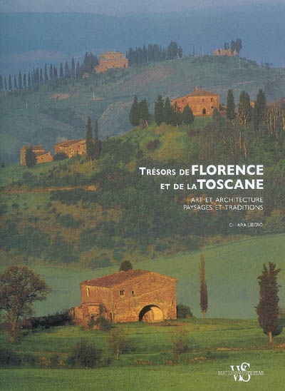 Trésors de Florence et de la Toscane : art et architecture, paysages et traditions