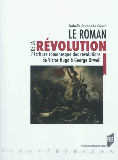 Le roman de la révolution : l'écriture romanesque des révolutions de Victor Hugo à George Orwell