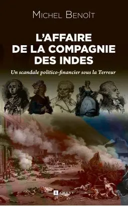 L'affaire de la Compagnie des Indes : un scandale politico-financier sous la Terreur