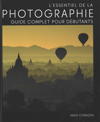L'essentiel de la photographie : guide complet pour débutants