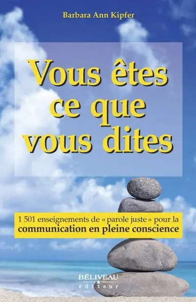 Vous êtes ce que vous dites : 1 501 enseignements de "parole juste" pour la communication en pleine conscience