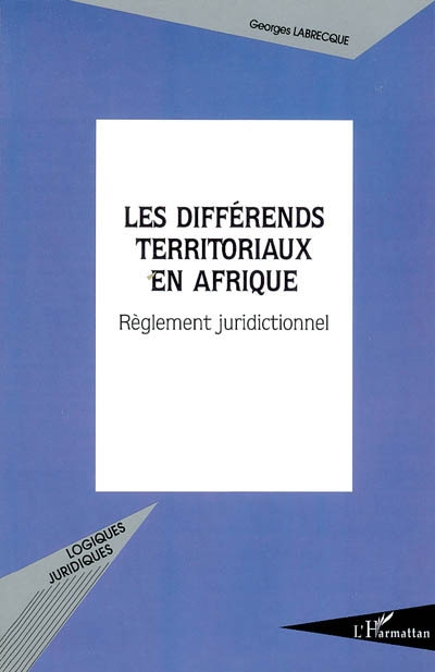 Les différends territoriaux en Afrique : règlement juridictionnel