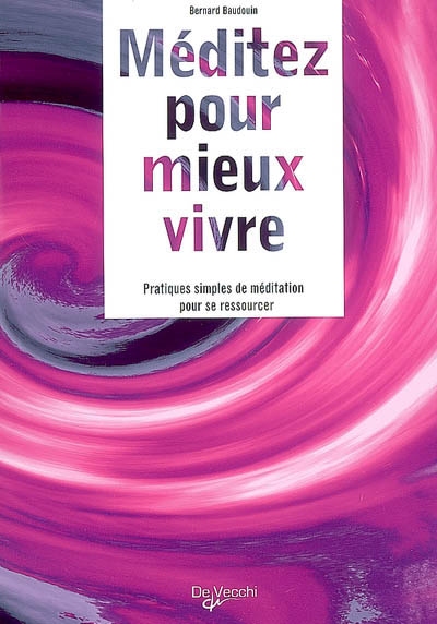Méditez pour mieux vivre : pratiques simples de méditation pour se ressourcer