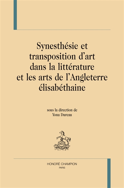 Synesthésie et transposition d'art dans la littérature et les arts de l'Angleterre élisabéthaine