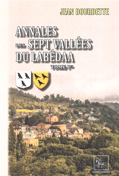 Annales des sept vallées du Labéda : partie montagneuse de l'arrondissement d'Argelès (Hautes-Pyrénées). Vol. 1