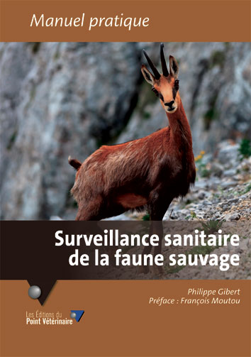 Surveillance sanitaire de la faune sauvage : l'oeil d'un vétérinaire pas comme les autres : manuel pratique