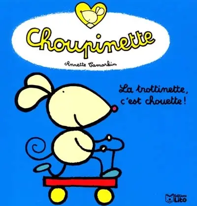 Choupinette. Vol. 1. La trottinette, c'est chouette