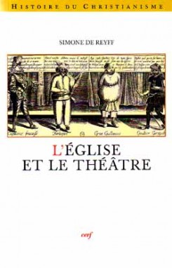 L'Eglise et le théâtre : l'exemple de la France au XVIIe siècle