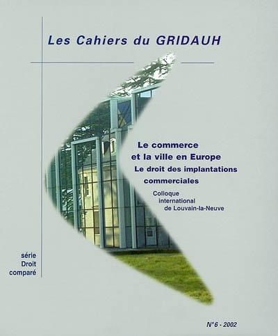 Le commerce et la ville en Europe : le droit des implantations commerciales : colloque international de Louvain-la-Neuve, 28 et 29 septembre 2001