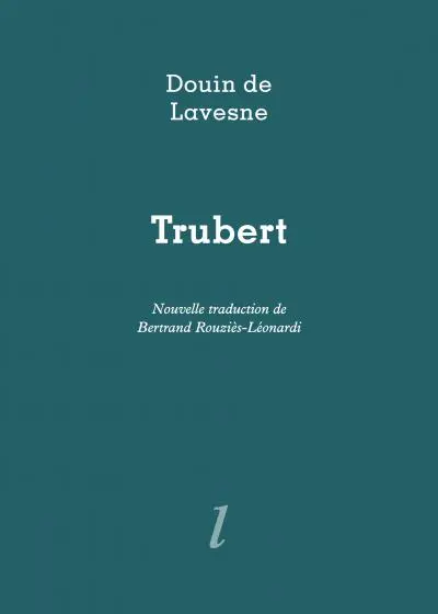 Trubert : un fabliau de la fin du XIIIe siècle