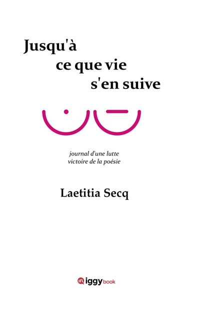 Jusqu'à ce que vie s'en suive : journal d'une lutte. victoire de la poésie