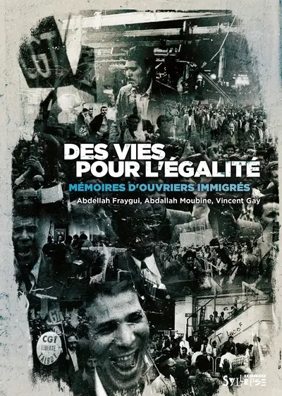 Des vies pour l'égalité : mémoires d'ouvriers immigrés