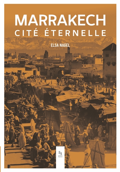 Marrakech : cité éternelle