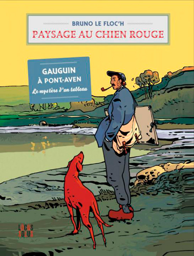 Paysage au chien rouge : Gauguin à Pont-Aven, le mystère d'un tableau