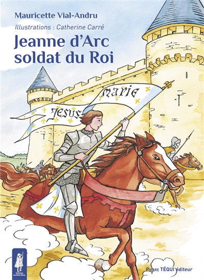 Jeanne d'Arc soldat du roi - Mauricette Vial-Andru