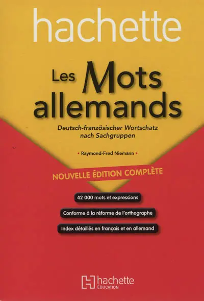 Les mots allemands. Deutsch-französischer Wortschatz nach Sachgruppen