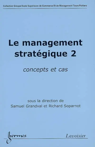 Le management stratégique 2 : concepts et cas