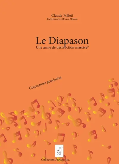 Le diapason : une arme de destruction massive ? : entretien avec Bruno Alberro