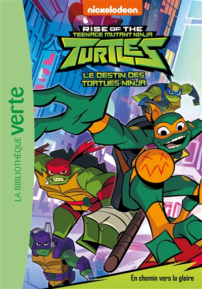 Le destin des Tortues ninja. Vol. 2. En chemin vers la gloire. Rise of the teenage mutant ninja Turtles. Vol. 2. En chemin vers la gloire