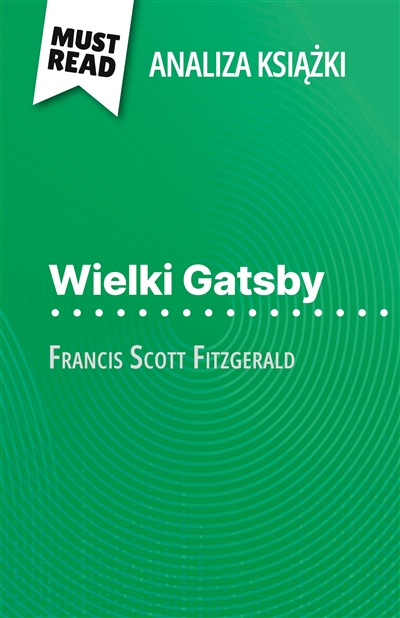 Wielki Gatsby książka Francis Scott Fitzgerald (Analiza książki) : Pełna analiza i szczegółowe podsumowanie pracy