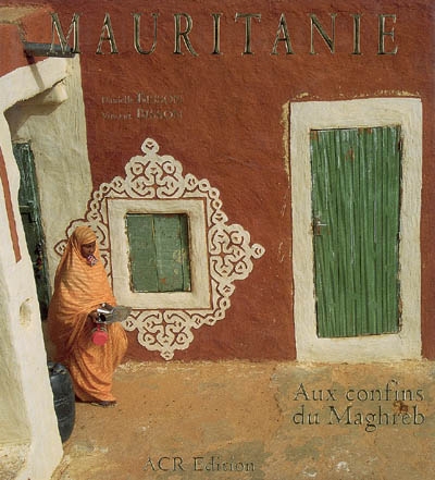 Mauritanie : aux confins du Maghreb