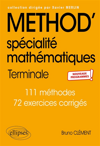 Method' mathématiques terminale spécialité : 111 méthodes, 72 exercices corrigés : nouveaux programmes