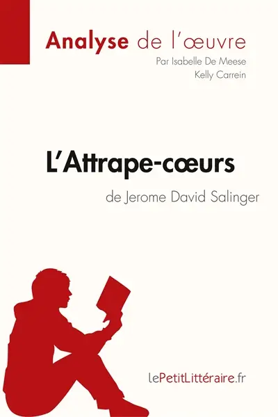 L'Attrape-cœurs de Jerome David Salinger (Analyse de l'œuvre) : Analyse complète et résumé détaillé de l'oeuvre