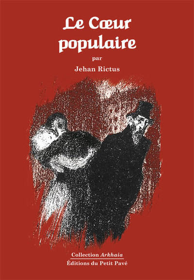 Le coeur populaire : poèmes, doléances, ballades, plaintes, complaintes, récits, chants de misère et d'amour en langue populaire (1900-1913)