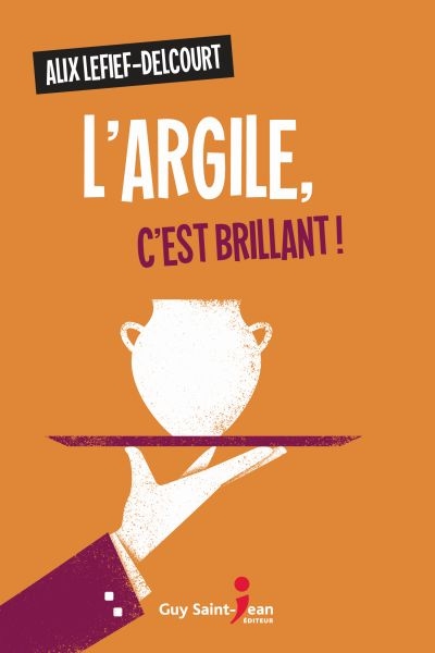 L'argile, c'est brillant!