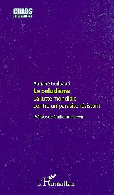 Le paludisme, la lutte mondiale contre un parasite résistant
