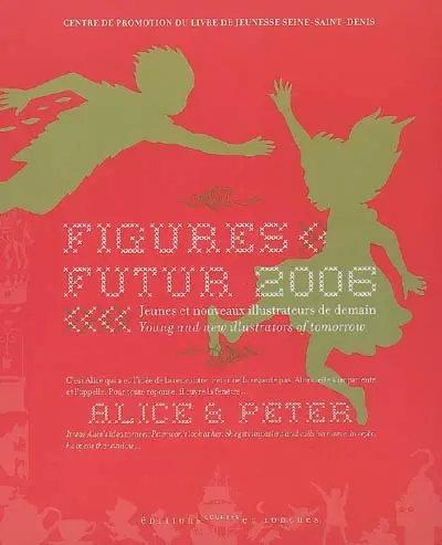 Figures futur 2006 : jeunes et nouveaux illustrateurs de demain = young and new illustrators of tomorrow